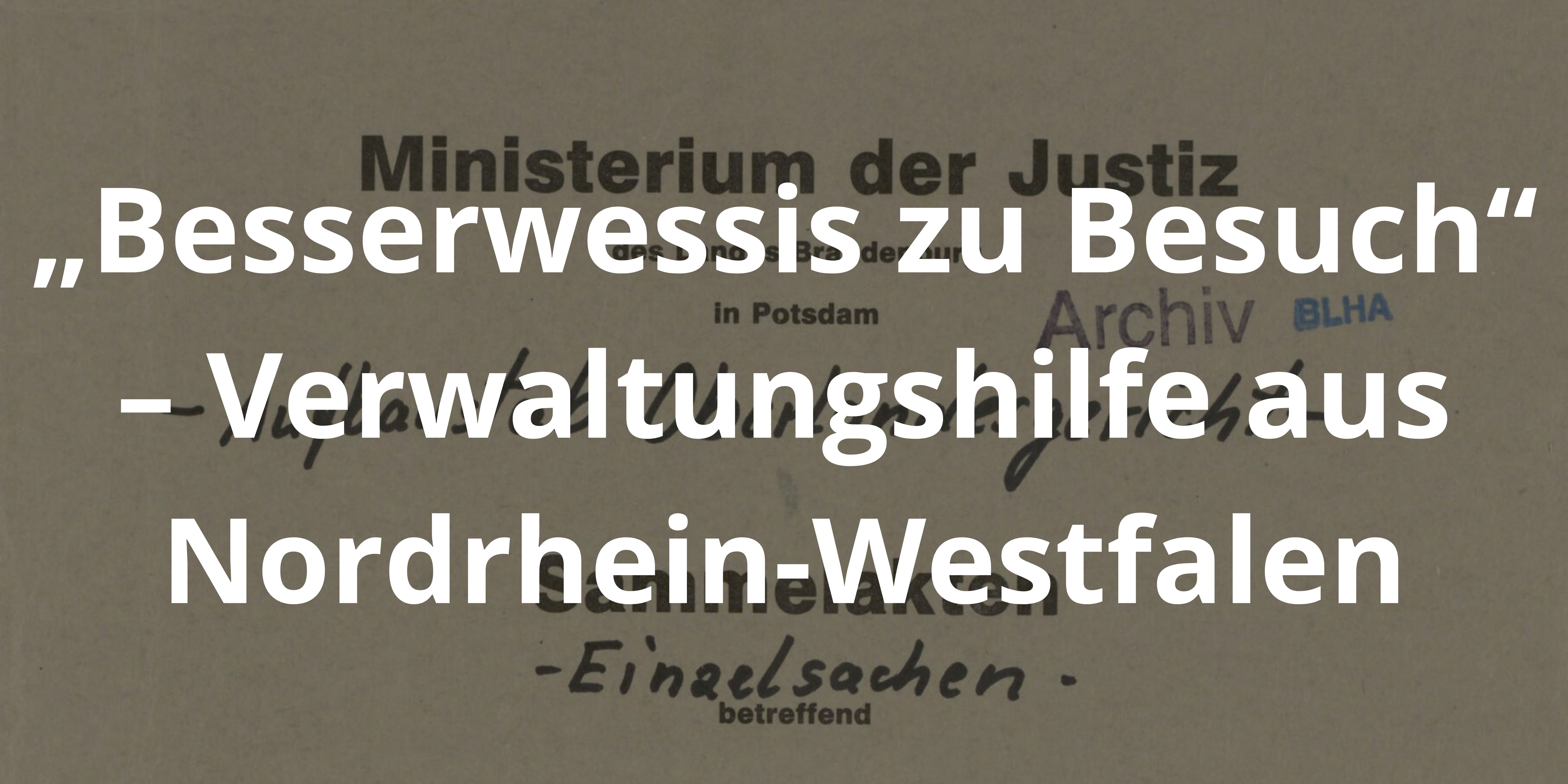 "Besserwessis zu Besuch" - Verwaltungshilfe aus Nordrhein-Westfalen