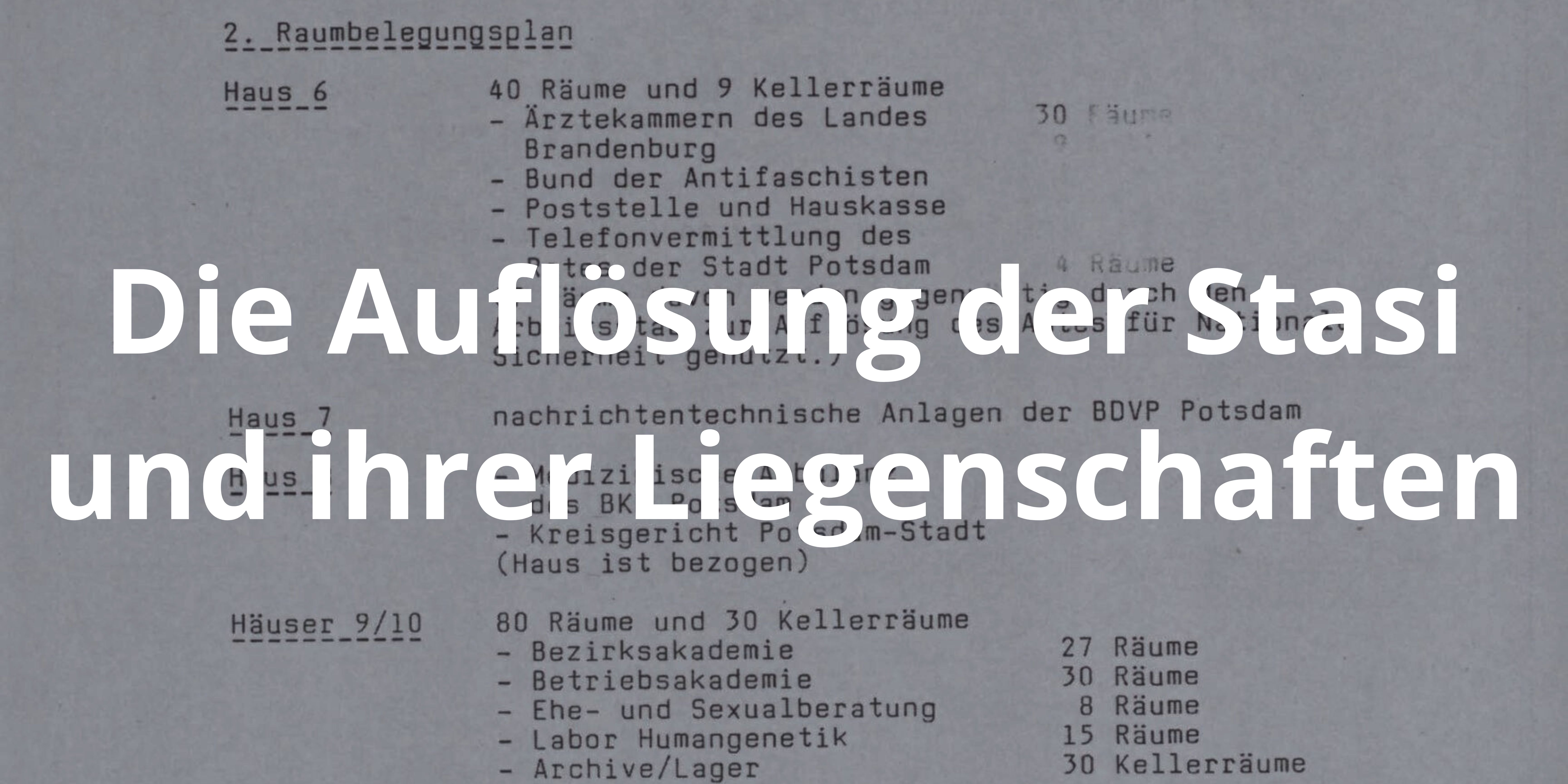 Die Auflösung der Stasi und ihrer Liegenschaften